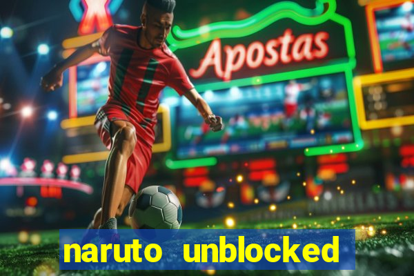 naruto unblocked games 76